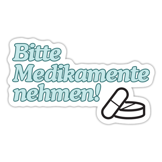 Sticker - Bitte Medikamente nehmen! - Mattweiß