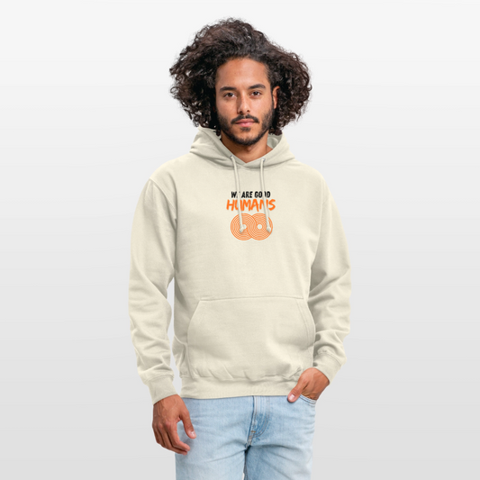 We are good humans - Unisex Hoodie - Vanille-Milchshake